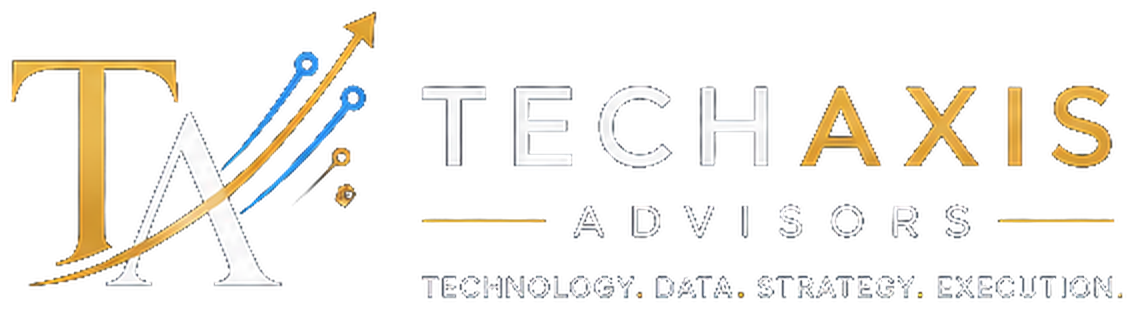 TechAxis Advisors — Technology, Data, Strategy, Execution